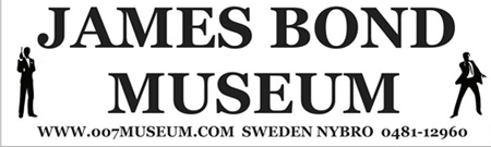 Welcome  to The worlds first James Bond 007 Museum 0481-12960  Nybro Sweden �