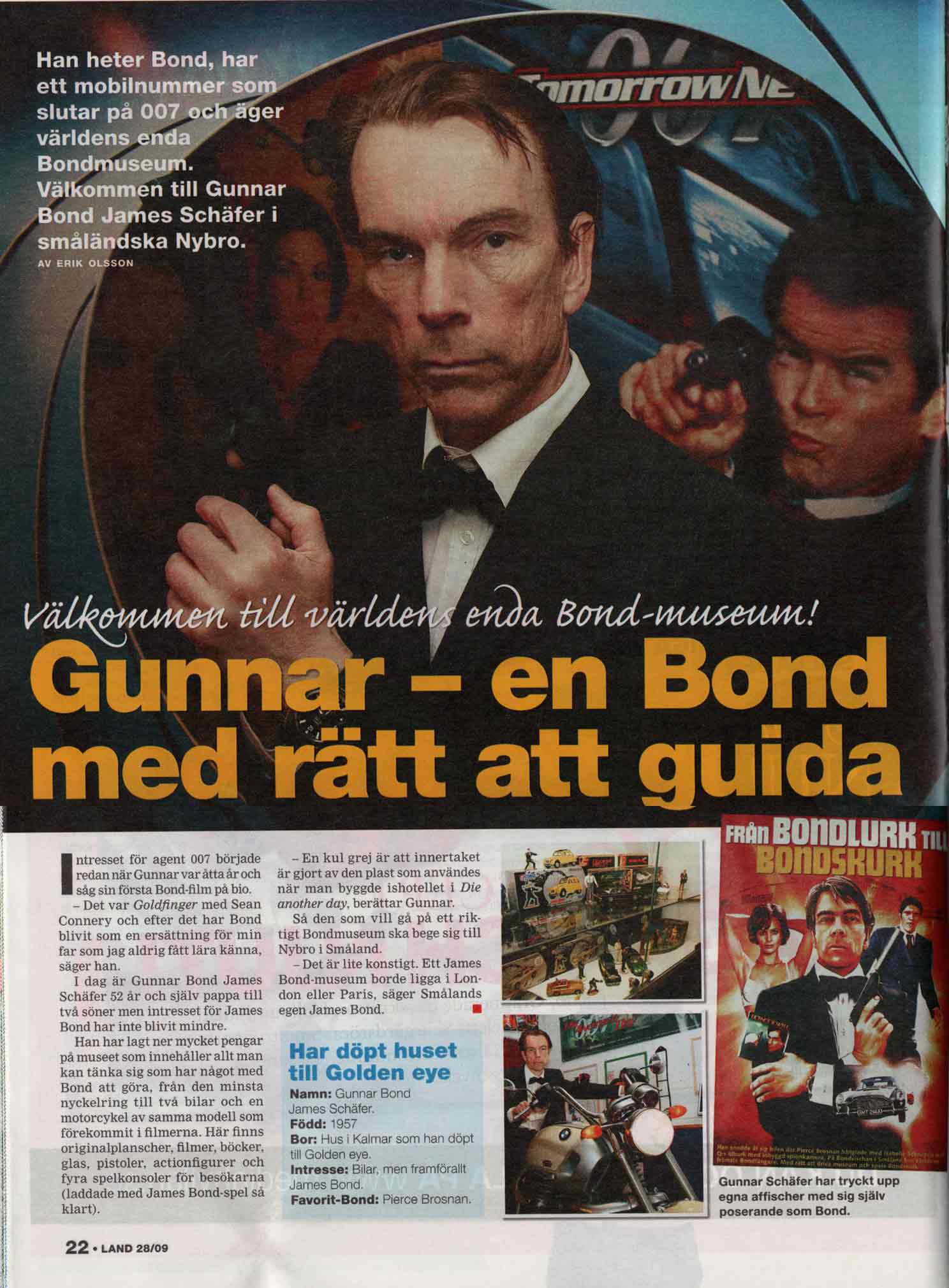 Gunnar - en Bond med r�tt att guida.  Han heter Bond har ett mobilnummer som slutar p� 007och �ger v�rldens enda James Bond museum. Tidningen Land 28/09